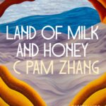 Cover of "Land of Milk and Honey" by C Pam Zhang