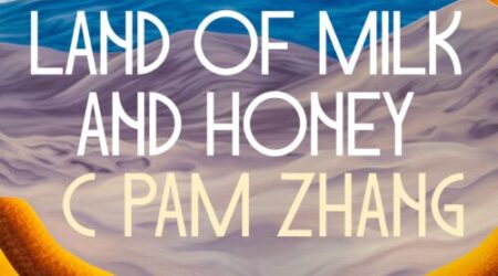 Cover of "Land of Milk and Honey" by C Pam Zhang