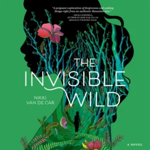 Book cover of The Invisible Wild by Nikki Van De Car. On a green background, the black outline of a girl is filled in with the book's title and a rendering of a forest with narrow, reaching tree limbs and lush undergrowth.