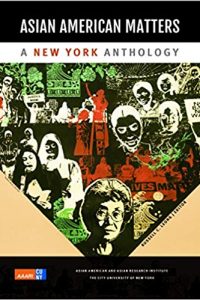 Asian American Matters: A New York Anthology Perfect by Asian American and Asian Research Institute - The City University of New York (Author), Moustafa Bayoumi (Contributor), Meena Alexander (Contributor), Judy Yung (Contributor), Betty Lee Sung (Contributor), Tarry Hum (Contributor), Erik Love (Contributor), Allan Punzalan Isaac (Contributor), Prema Kurien (Contributor), Peter Kwong (Contributor), Luis H. Francia (Contributor), Russell C. Leong (Editor)